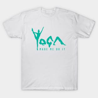 Yoga Made Me Do It - Green T-Shirt